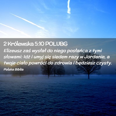 Picture 02 - 2 Królewska 5:10 POLUBG - Elizeusz zaś wysłał do niego posłańca z tymi - Bible Verse Picture