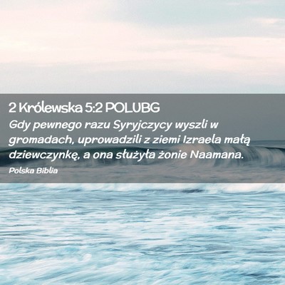Picture 02 - 2 Królewska 5:2 POLUBG - Gdy pewnego razu Syryjczycy wyszli w gromadach, - Bible Verse Picture