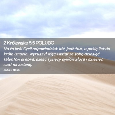 Picture 02 - 2 Królewska 5:5 POLUBG - Na to król Syrii odpowiedział: Idź, jedź tam, - Bible Verse Picture