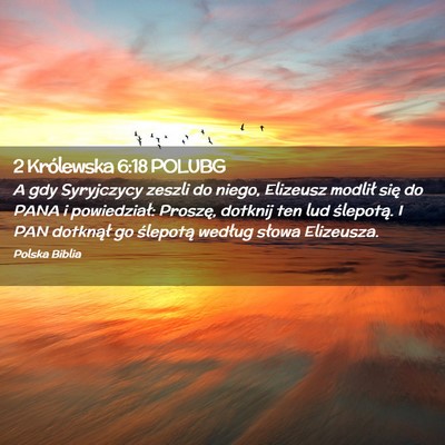 Picture 02 - 2 Królewska 6:18 POLUBG - A gdy Syryjczycy zeszli do niego, Elizeusz - Bible Verse Picture