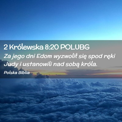 Picture 02 - 2 Królewska 8:20 POLUBG - Za jego dni Edom wyzwolił się spod ręki Judy i - Bible Verse Picture