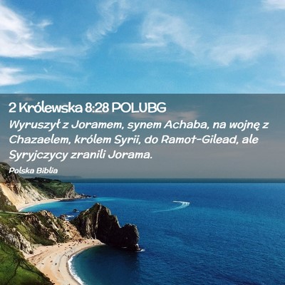 Picture 02 - 2 Królewska 8:28 POLUBG - Wyruszył z Joramem, synem Achaba, na wojnę z - Bible Verse Picture