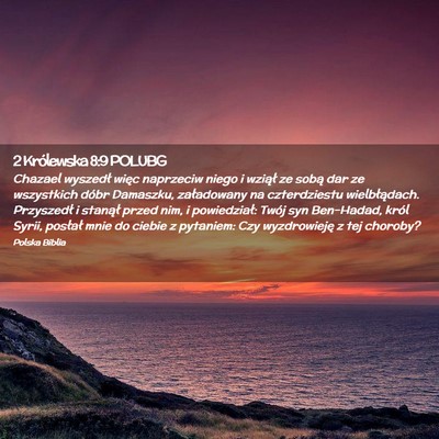 Picture 02 - 2 Królewska 8:9 POLUBG - Chazael wyszedł więc naprzeciw niego i wziął - Bible Verse Picture