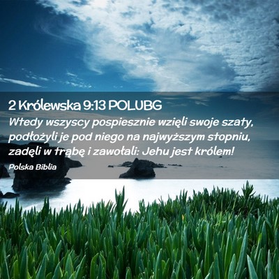 Picture 02 - 2 Królewska 9:13 POLUBG - Wtedy wszyscy pospiesznie wzięli swoje szaty, - Bible Verse Picture