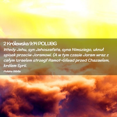 Picture 02 - 2 Królewska 9:14 POLUBG - Wtedy Jehu, syn Jehoszafata, syna Nimsziego, - Bible Verse Picture