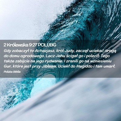 Picture 02 - 2 Królewska 9:27 POLUBG - Gdy zobaczył to Achazjasz, król Judy, zaczął - Bible Verse Picture