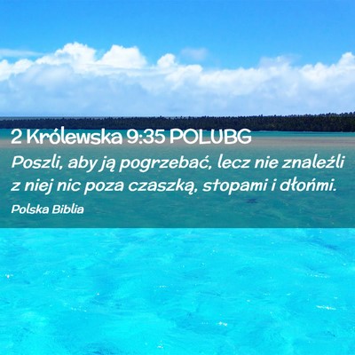 Picture 02 - 2 Królewska 9:35 POLUBG - Poszli, aby ją pogrzebać, lecz nie znaleźli z - Bible Verse Picture