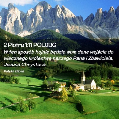 Picture 02 - 2 Piotra 1:11 POLUBG - W ten sposób hojnie będzie wam dane wejście do - Bible Verse Picture
