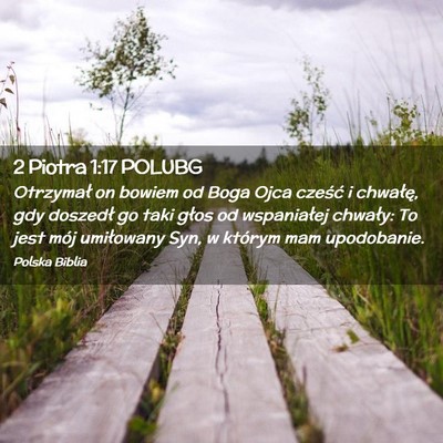Picture 02 - 2 Piotra 1:17 POLUBG - Otrzymał on bowiem od Boga Ojca cześć i - Bible Verse Picture