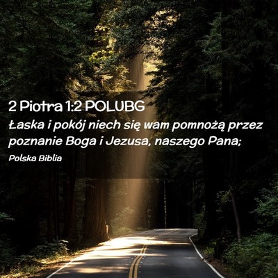 Picture 02 - 2 Piotra 1:2 POLUBG - Łaska i pokój niech się wam pomnożą przez - Bible Verse Picture