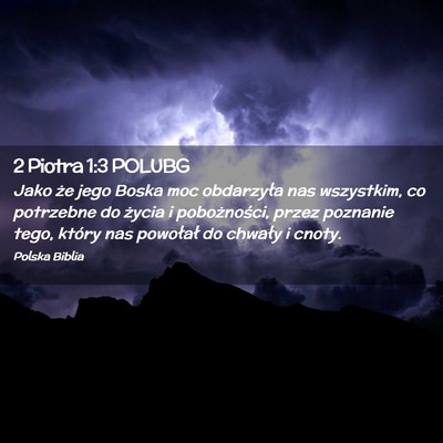 Picture 02 - 2 Piotra 1:3 POLUBG - Jako że jego Boska moc obdarzyła nas wszystkim, - Bible Verse Picture