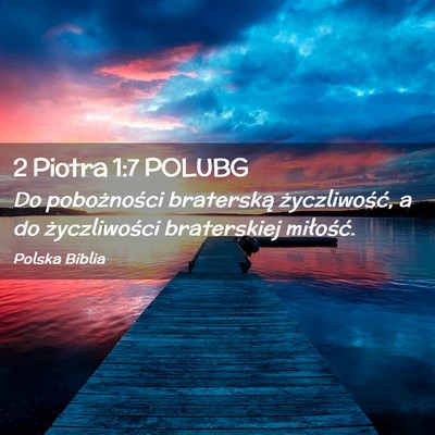 Picture 02 - 2 Piotra 1:7 POLUBG - Do pobożności braterską życzliwość, a do - Bible Verse Picture