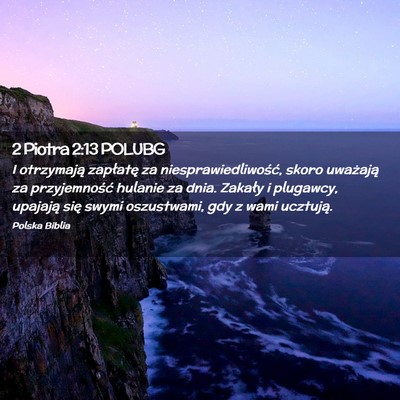 Picture 02 - 2 Piotra 2:13 POLUBG - I otrzymają zapłatę za niesprawiedliwość, - Bible Verse Picture