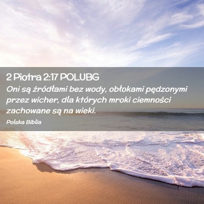 Picture 02 - 2 Piotra 2:17 POLUBG - Oni są źródłami bez wody, obłokami - Bible Verse Picture