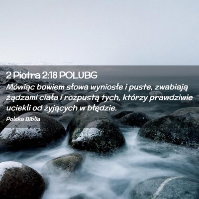 Picture 02 - 2 Piotra 2:18 POLUBG - Mówiąc bowiem słowa wyniosłe i puste, - Bible Verse Picture