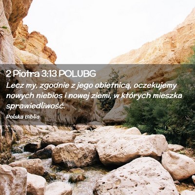 Picture 02 - 2 Piotra 3:13 POLUBG - Lecz my, zgodnie z jego obietnicą, oczekujemy - Bible Verse Picture