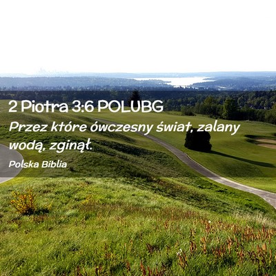Picture 02 - 2 Piotra 3:6 POLUBG - Przez które ówczesny świat, zalany wodą, - Bible Verse Picture
