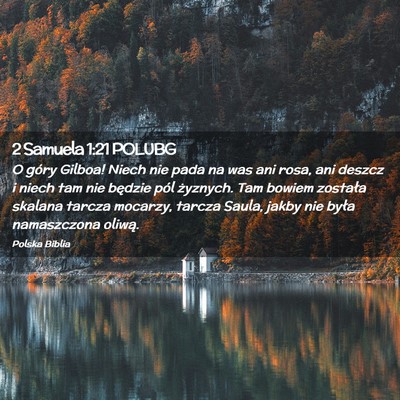 Picture 02 - 2 Samuela 1:21 POLUBG - O góry Gilboa! Niech nie pada na was ani rosa, - Bible Verse Picture