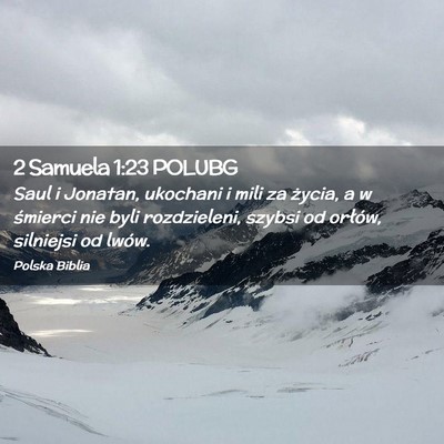 Picture 02 - 2 Samuela 1:23 POLUBG - Saul i Jonatan, ukochani i mili za życia, a w - Bible Verse Picture