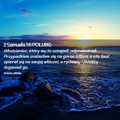 Picture 02 - 2 Samuela 1:6 POLUBG - Młodzieniec, który mu to oznajmił, - Bible Verse Picture