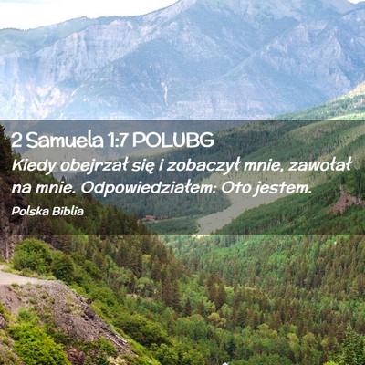 Picture 02 - 2 Samuela 1:7 POLUBG - Kiedy obejrzał się i zobaczył mnie, zawołał - Bible Verse Picture