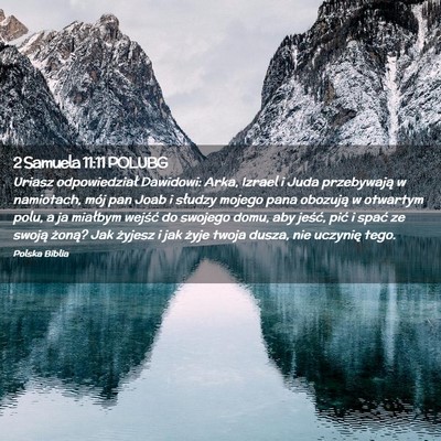 Picture 02 - 2 Samuela 11:11 POLUBG - Uriasz odpowiedział Dawidowi: Arka, Izrael i - Bible Verse Picture
