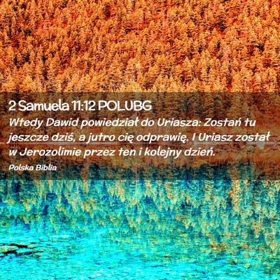 Picture 02 - 2 Samuela 11:12 POLUBG - Wtedy Dawid powiedział do Uriasza: Zostań tu - Bible Verse Picture