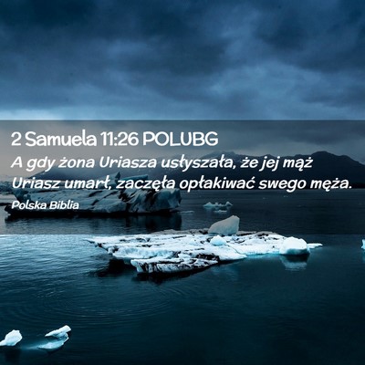 Picture 02 - 2 Samuela 11:26 POLUBG - A gdy żona Uriasza usłyszała, że jej mąż - Bible Verse Picture