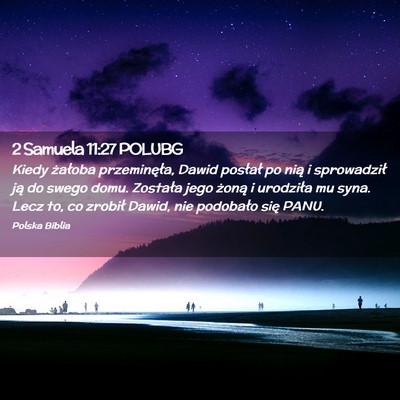 Picture 02 - 2 Samuela 11:27 POLUBG - Kiedy żałoba przeminęła, Dawid posłał po - Bible Verse Picture