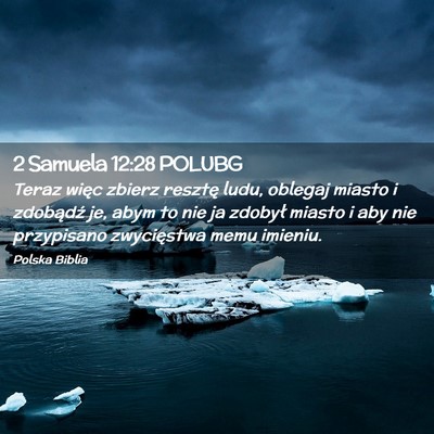 Picture 02 - 2 Samuela 12:28 POLUBG - Teraz więc zbierz resztę ludu, oblegaj miasto i - Bible Verse Picture