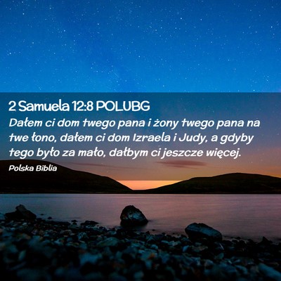 Picture 02 - 2 Samuela 12:8 POLUBG - Dałem ci dom twego pana i żony twego pana na - Bible Verse Picture