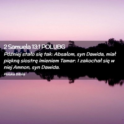 Picture 02 - 2 Samuela 13:1 POLUBG - Później stało się tak: Absalom, syn Dawida, - Bible Verse Picture