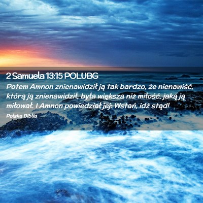 Picture 02 - 2 Samuela 13:15 POLUBG - Potem Amnon znienawidził ją tak bardzo, że - Bible Verse Picture