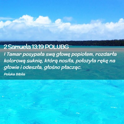 Picture 02 - 2 Samuela 13:19 POLUBG - I Tamar posypała swą głowę popiołem, - Bible Verse Picture