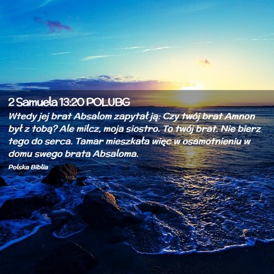 Picture 02 - 2 Samuela 13:20 POLUBG - Wtedy jej brat Absalom zapytał ją: Czy twój - Bible Verse Picture