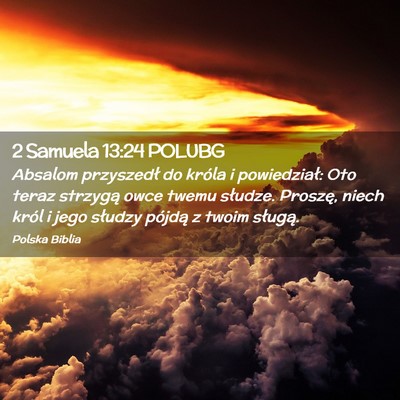 Picture 02 - 2 Samuela 13:24 POLUBG - Absalom przyszedł do króla i powiedział: Oto - Bible Verse Picture