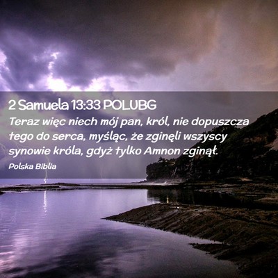 Picture 02 - 2 Samuela 13:33 POLUBG - Teraz więc niech mój pan, król, nie dopuszcza - Bible Verse Picture
