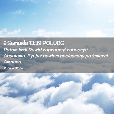 Picture 02 - 2 Samuela 13:39 POLUBG - Potem król Dawid zapragnął zobaczyć Absaloma. - Bible Verse Picture