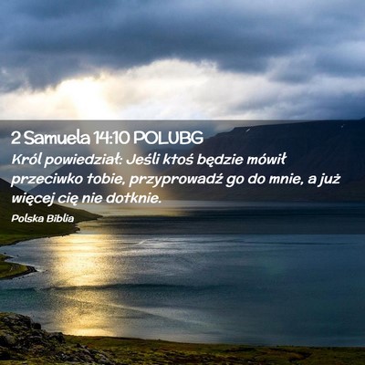 Picture 02 - 2 Samuela 14:10 POLUBG - Król powiedział: Jeśli ktoś będzie mówił - Bible Verse Picture