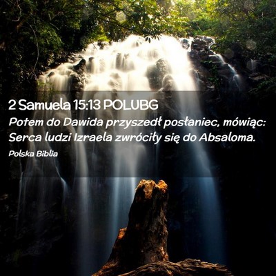 Picture 02 - 2 Samuela 15:13 POLUBG - Potem do Dawida przyszedł posłaniec, mówiąc: - Bible Verse Picture