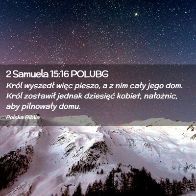 Picture 02 - 2 Samuela 15:16 POLUBG - Król wyszedł więc pieszo, a z nim cały jego - Bible Verse Picture