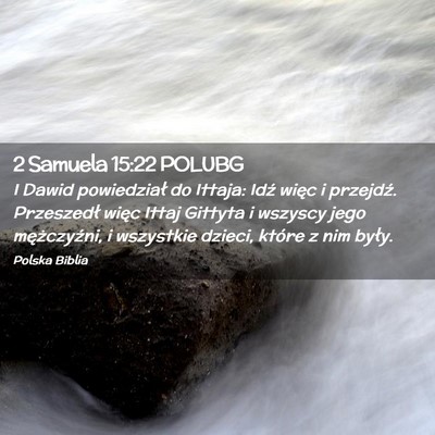 Picture 02 - 2 Samuela 15:22 POLUBG - I Dawid powiedział do Ittaja: Idź więc i - Bible Verse Picture