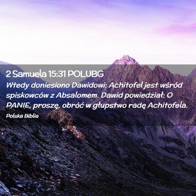 Picture 02 - 2 Samuela 15:31 POLUBG - Wtedy doniesiono Dawidowi: Achitofel jest wśród - Bible Verse Picture