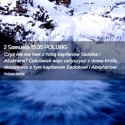 Picture 02 - 2 Samuela 15:35 POLUBG - Czyż nie ma tam z tobą kapłanów Sadoka i - Bible Verse Picture