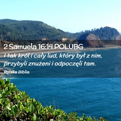 Picture 02 - 2 Samuela 16:14 POLUBG - I tak król i cały lud, który był z nim, - Bible Verse Picture