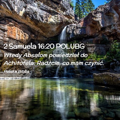 Picture 02 - 2 Samuela 16:20 POLUBG - Wtedy Absalom powiedział do Achitofela: - Bible Verse Picture