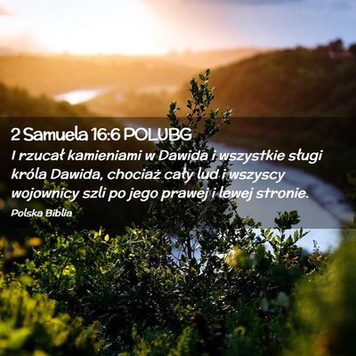 Picture 02 - 2 Samuela 16:6 POLUBG - I rzucał kamieniami w Dawida i wszystkie sługi - Bible Verse Picture