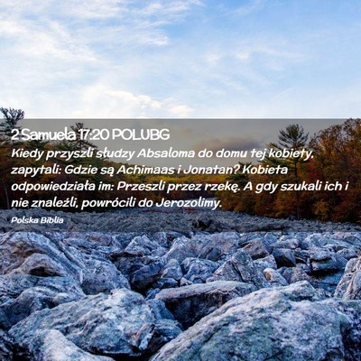 Picture 02 - 2 Samuela 17:20 POLUBG - Kiedy przyszli słudzy Absaloma do domu tej - Bible Verse Picture