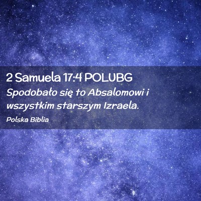 Picture 02 - 2 Samuela 17:4 POLUBG - Spodobało się to Absalomowi i wszystkim - Bible Verse Picture