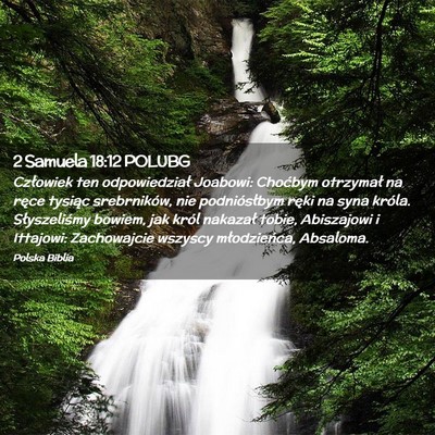 Picture 02 - 2 Samuela 18:12 POLUBG - Człowiek ten odpowiedział Joabowi: Choćbym - Bible Verse Picture